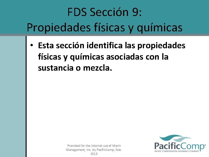 FDS Sección 9: Propiedades físicas y químicas • Esta sección identifica las propiedades físicas