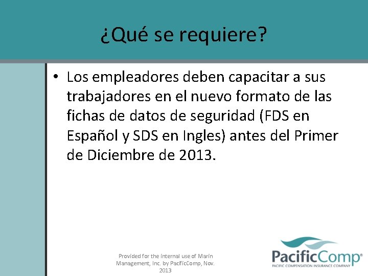 ¿Qué se requiere? • Los empleadores deben capacitar a sus trabajadores en el nuevo