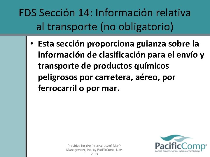 FDS Sección 14: Información relativa al transporte (no obligatorio) • Esta sección proporciona guianza