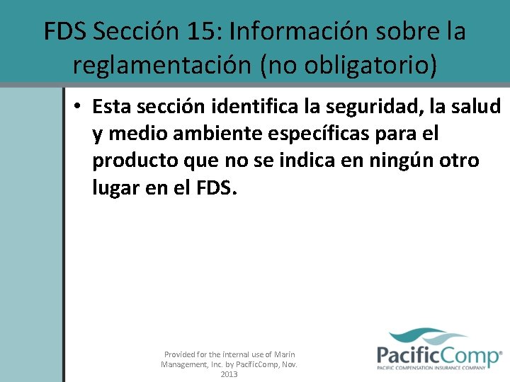 FDS Sección 15: Información sobre la reglamentación (no obligatorio) • Esta sección identifica la