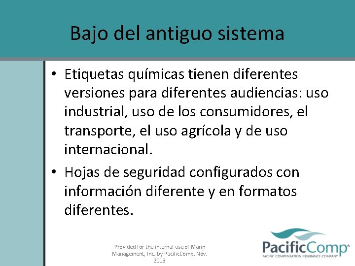 Bajo del antiguo sistema • Etiquetas químicas tienen diferentes versiones para diferentes audiencias: uso