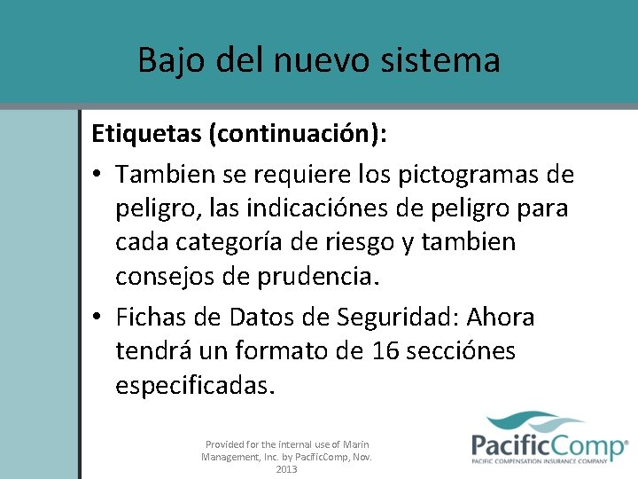 Bajo del nuevo sistema Etiquetas (continuación): • Tambien se requiere los pictogramas de peligro,