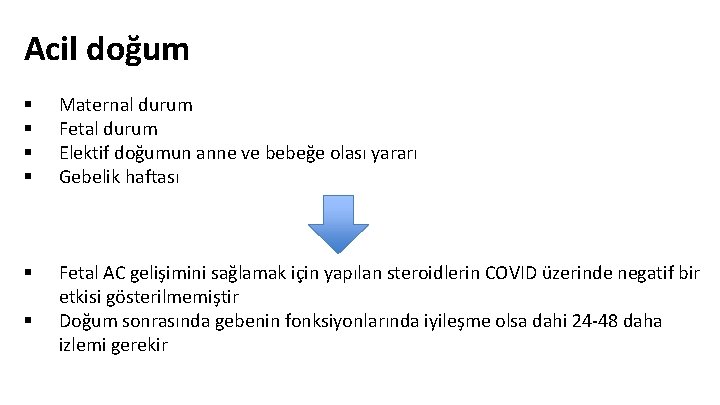 Acil doğum § § Maternal durum Fetal durum Elektif doğumun anne ve bebeğe olası