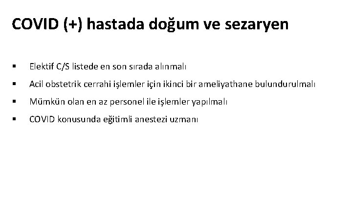 COVID (+) hastada doğum ve sezaryen § Elektif C/S listede en son sırada alınmalı