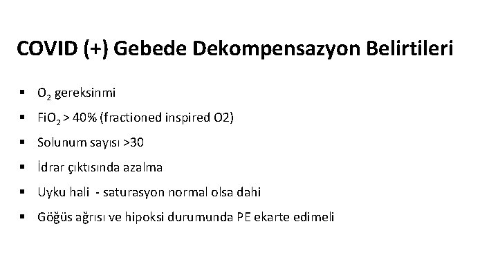 COVID (+) Gebede Dekompensazyon Belirtileri § O 2 gereksinmi § Fi. O 2 >