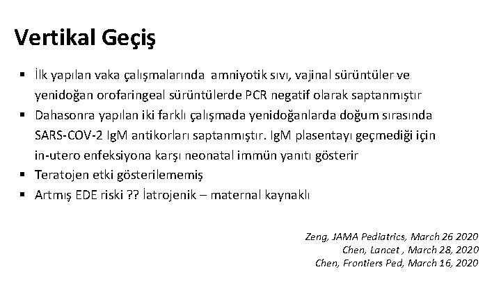 Vertikal Geçiş § İlk yapılan vaka çalışmalarında amniyotik sıvı, vajinal sürüntüler ve yenidoğan orofaringeal