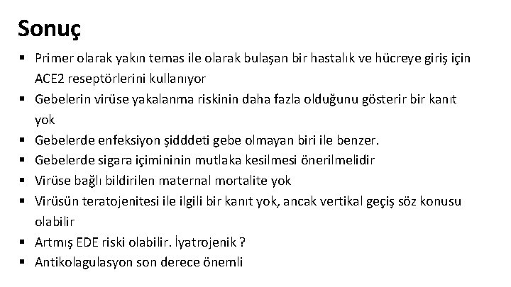 Sonuç § Primer olarak yakın temas ile olarak bulaşan bir hastalık ve hücreye giriş