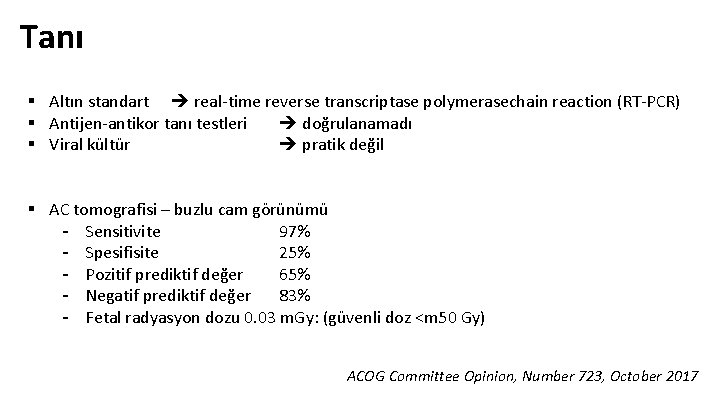 Tanı § Altın standart real-time reverse transcriptase polymerasechain reaction (RT-PCR) § Antijen-antikor tanı testleri