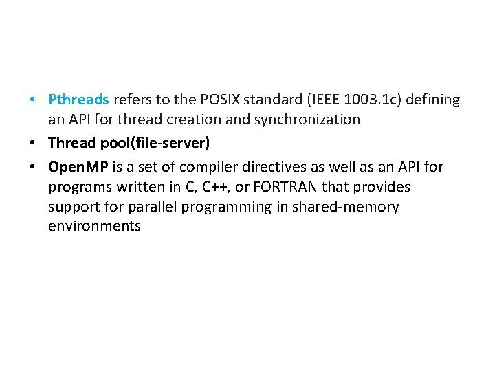  • Pthreads refers to the POSIX standard (IEEE 1003. 1 c) defining an