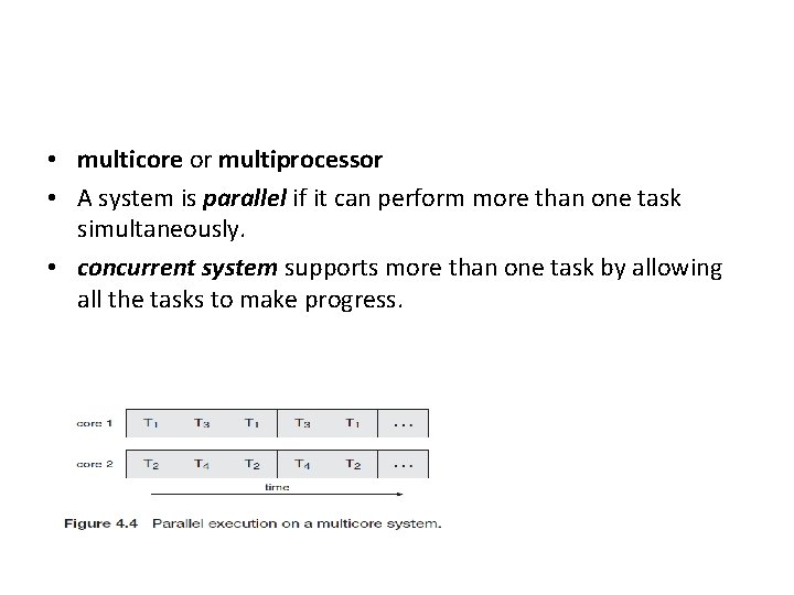  • multicore or multiprocessor • A system is parallel if it can perform