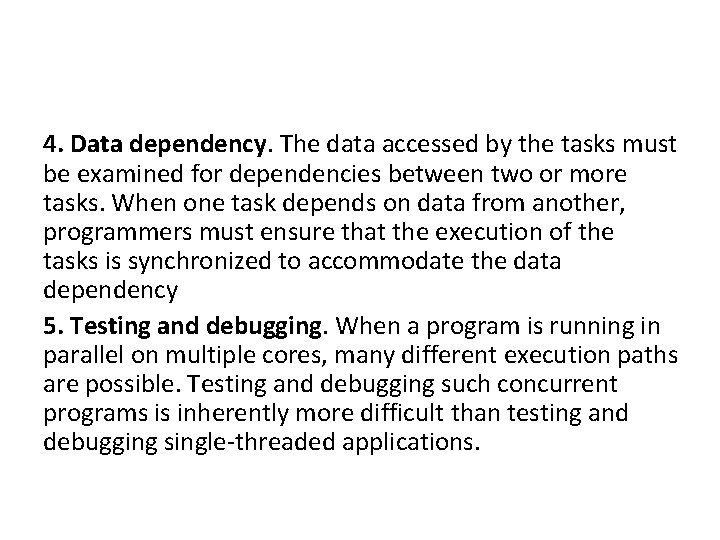 4. Data dependency. The data accessed by the tasks must be examined for dependencies