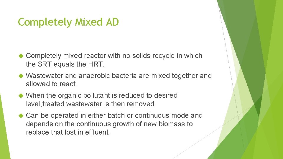 Completely Mixed AD Completely mixed reactor with no solids recycle in which the SRT