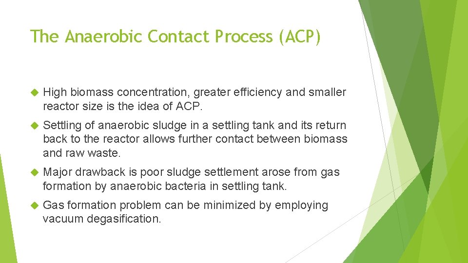 The Anaerobic Contact Process (ACP) High biomass concentration, greater efficiency and smaller reactor size