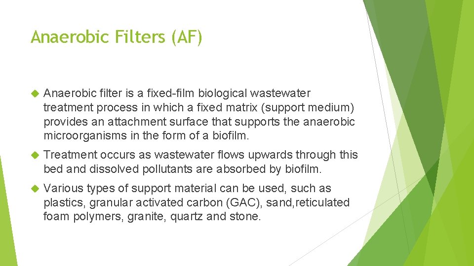 Anaerobic Filters (AF) Anaerobic filter is a fixed-film biological wastewater treatment process in which