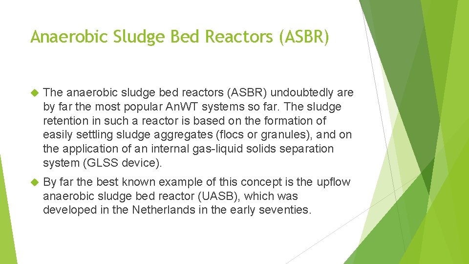 Anaerobic Sludge Bed Reactors (ASBR) The anaerobic sludge bed reactors (ASBR) undoubtedly are by
