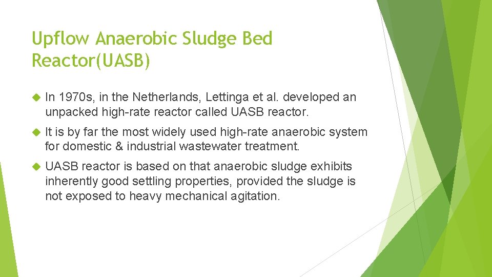 Upflow Anaerobic Sludge Bed Reactor(UASB) In 1970 s, in the Netherlands, Lettinga et al.