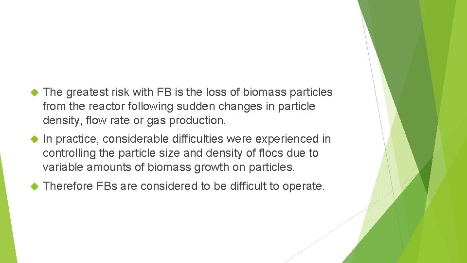  The greatest risk with FB is the loss of biomass particles from the
