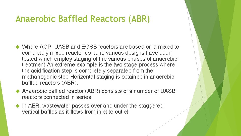 Anaerobic Baffled Reactors (ABR) Where ACP, UASB and EGSB reactors are based on a