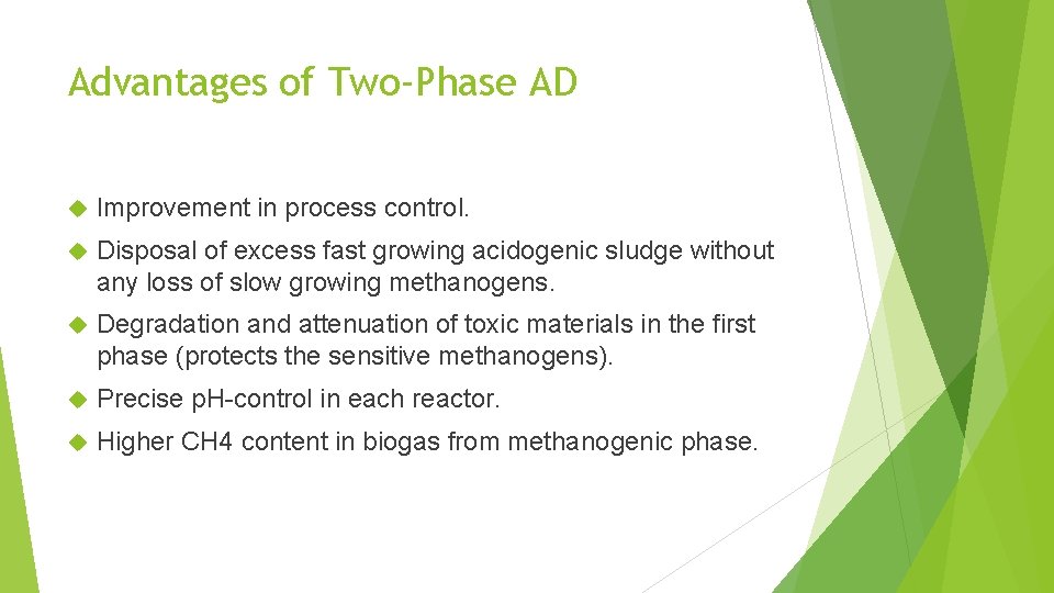 Advantages of Two-Phase AD Improvement in process control. Disposal of excess fast growing acidogenic