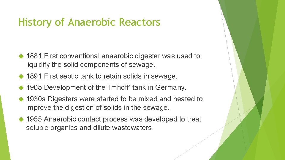 History of Anaerobic Reactors 1881 First conventional anaerobic digester was used to liquidify the