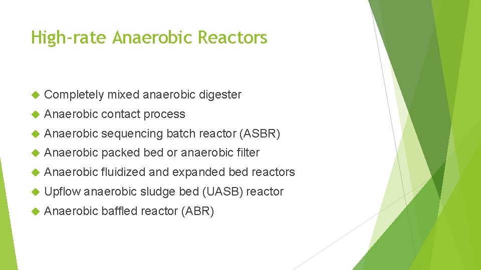 High-rate Anaerobic Reactors Completely mixed anaerobic digester Anaerobic contact process Anaerobic sequencing batch reactor