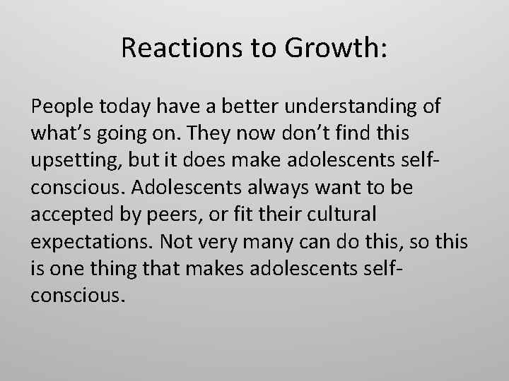 Reactions to Growth: People today have a better understanding of what’s going on. They