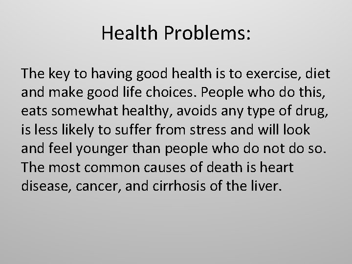 Health Problems: The key to having good health is to exercise, diet and make