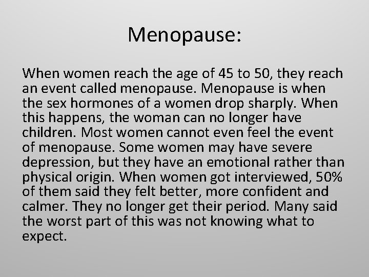 Menopause: When women reach the age of 45 to 50, they reach an event