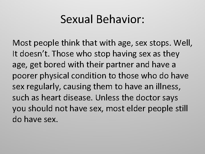 Sexual Behavior: Most people think that with age, sex stops. Well, It doesn’t. Those