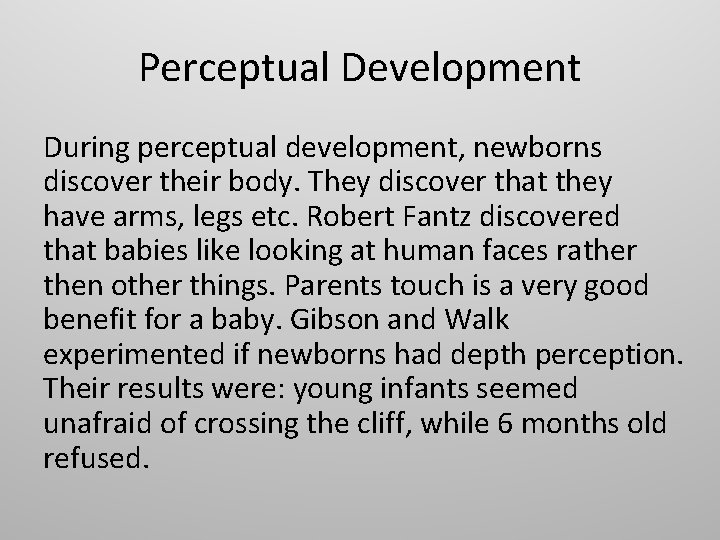 Perceptual Development During perceptual development, newborns discover their body. They discover that they have