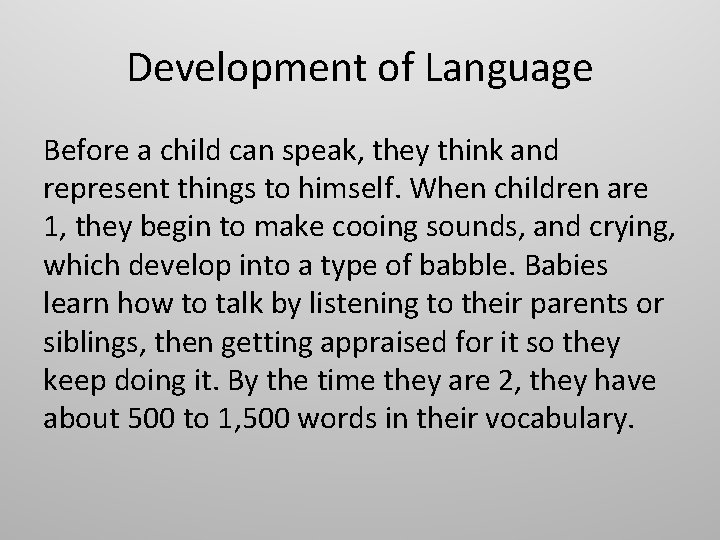 Development of Language Before a child can speak, they think and represent things to