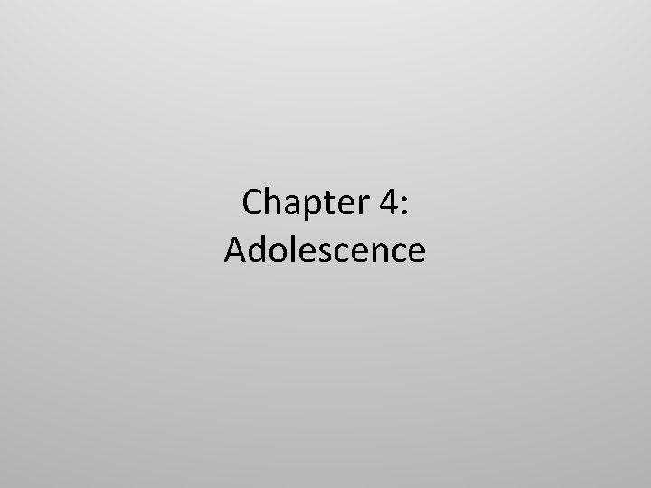 Chapter 4: Adolescence 