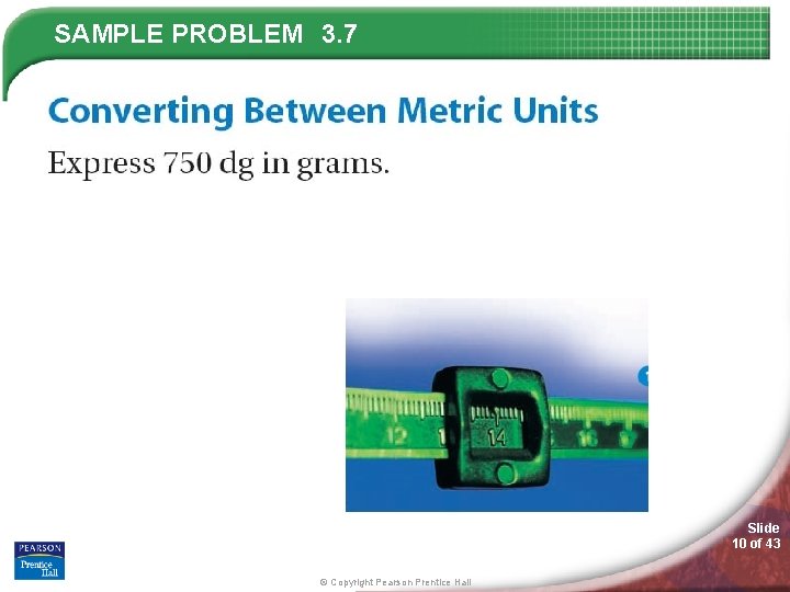 SAMPLE PROBLEM 3. 7 Slide 10 of 43 © Copyright Pearson Prentice Hall 