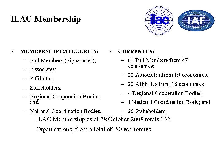 ILAC Membership • MEMBERSHIP CATEGORIES: – Full Members (Signatories); – Associates; – Affiliates; –