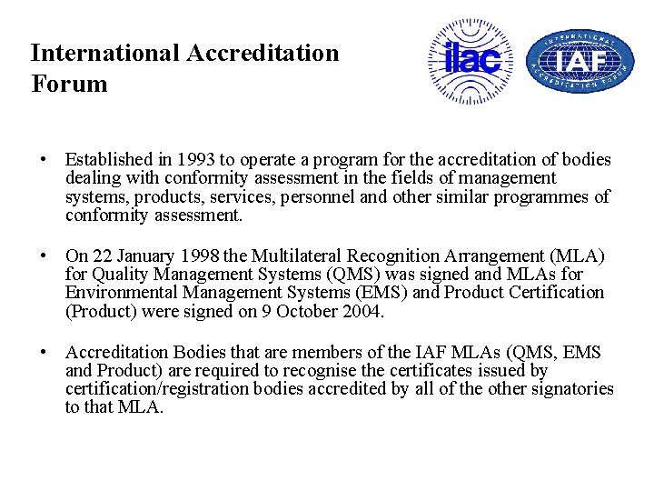 International Accreditation Forum • Established in 1993 to operate a program for the accreditation