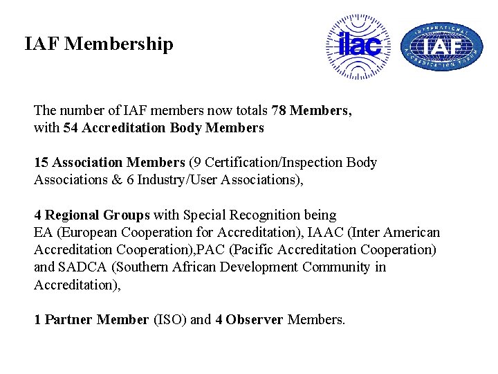 IAF Membership The number of IAF members now totals 78 Members, with 54 Accreditation