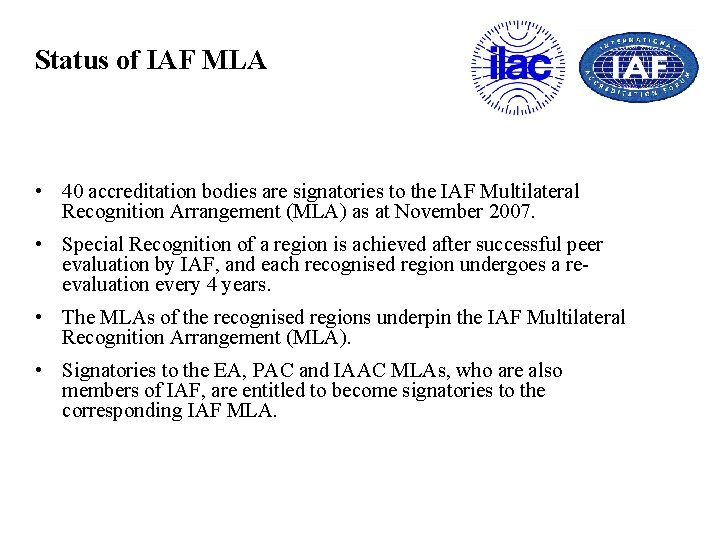 Status of IAF MLA • 40 accreditation bodies are signatories to the IAF Multilateral