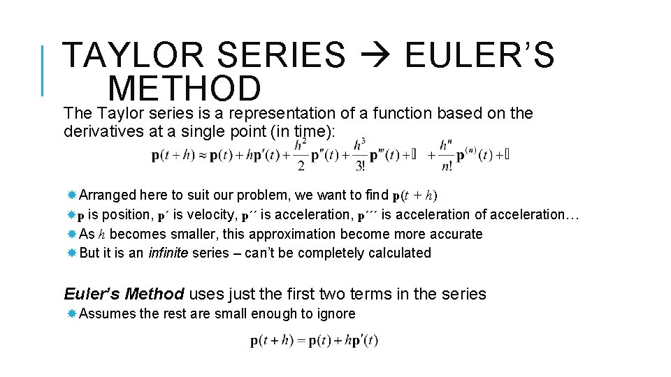 TAYLOR SERIES EULER’S METHOD The Taylor series is a representation of a function based