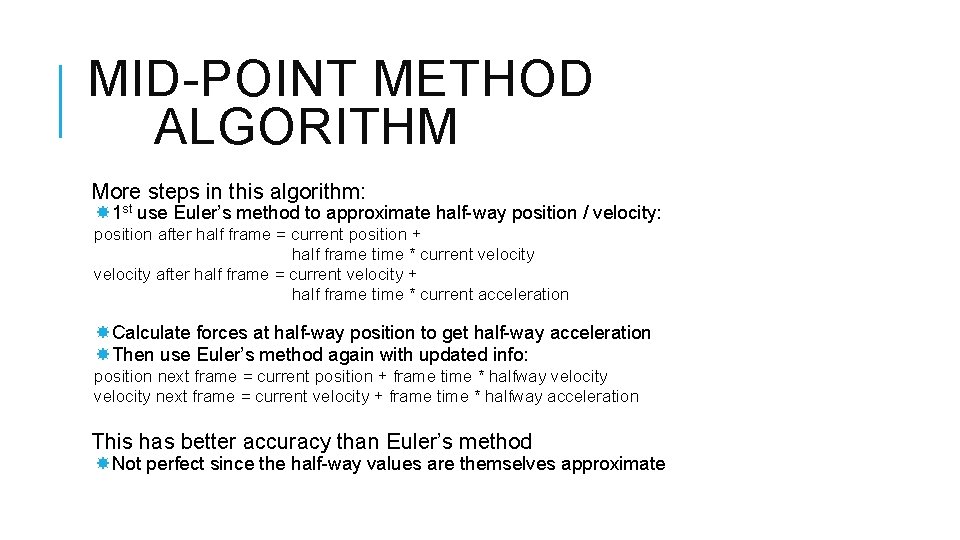 MID-POINT METHOD ALGORITHM More steps in this algorithm: 1 st use Euler’s method to