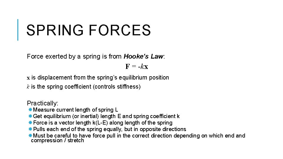 SPRING FORCES Force exerted by a spring is from Hooke’s Law: F = -kx