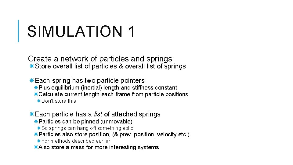 SIMULATION 1 Create a network of particles and springs: Store overall list of particles
