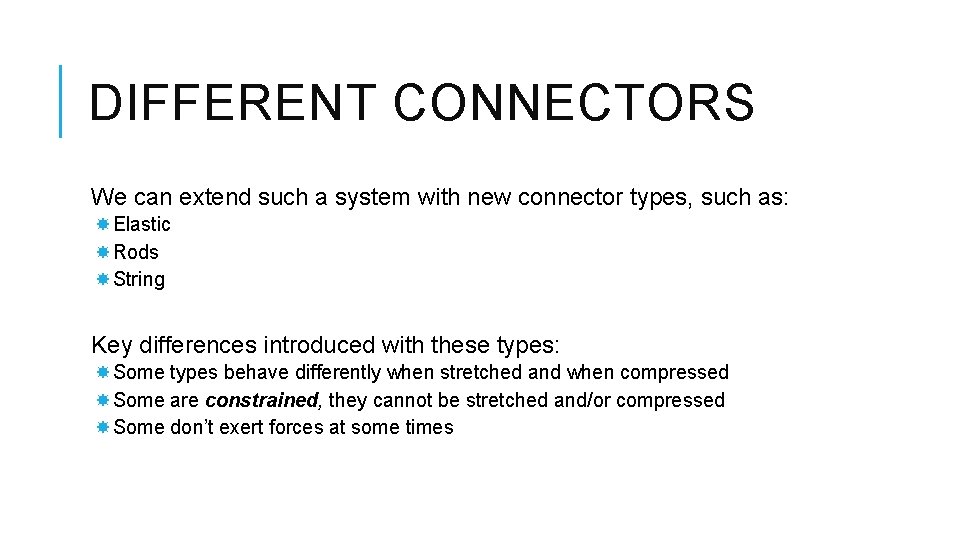 DIFFERENT CONNECTORS We can extend such a system with new connector types, such as: