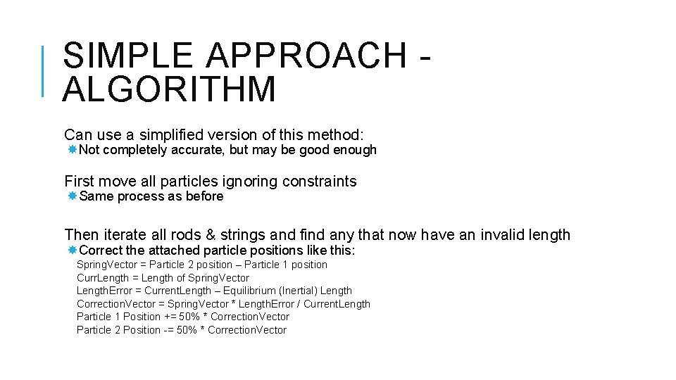 SIMPLE APPROACH ALGORITHM Can use a simplified version of this method: Not completely accurate,