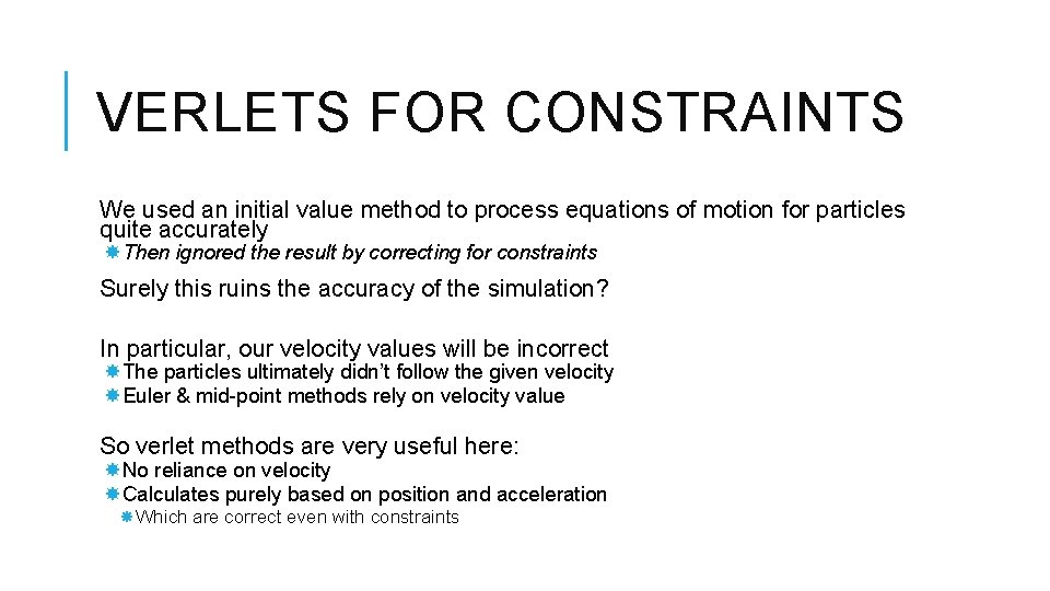 VERLETS FOR CONSTRAINTS We used an initial value method to process equations of motion