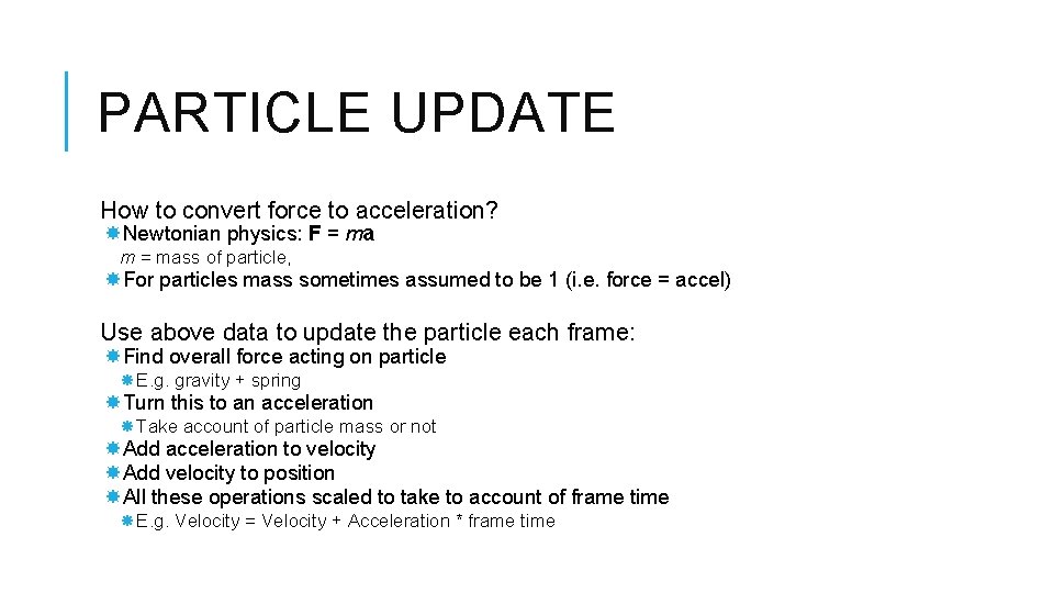 PARTICLE UPDATE How to convert force to acceleration? Newtonian physics: F = ma m