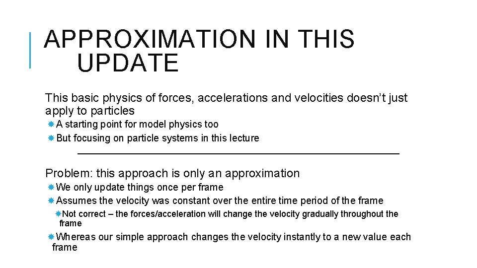 APPROXIMATION IN THIS UPDATE This basic physics of forces, accelerations and velocities doesn’t just