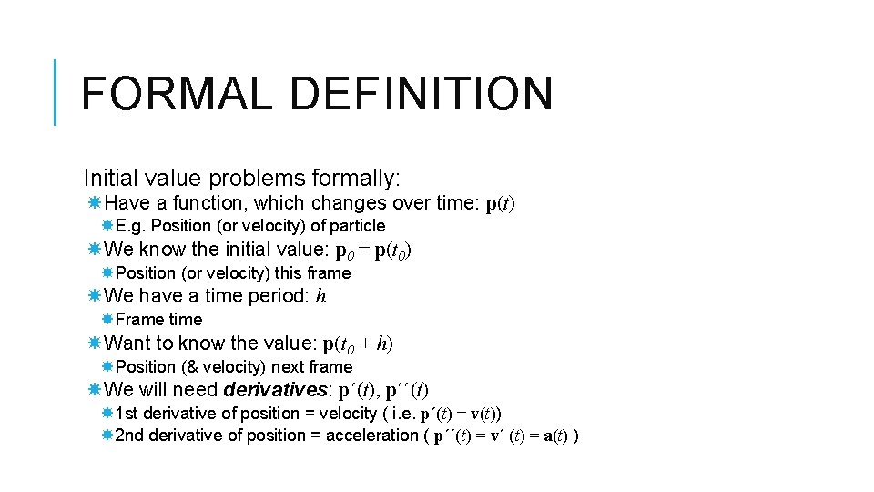 FORMAL DEFINITION Initial value problems formally: Have a function, which changes over time: p(t)