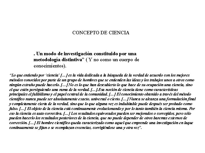 CONCEPTO DE CIENCIA . Un modo de investigación constituido por una metodología distintiva” (