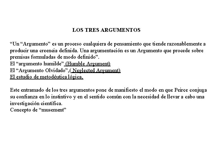 LOS TRES ARGUMENTOS “Un “Argumento” es un proceso cualquiera de pensamiento que tiende razonablemente