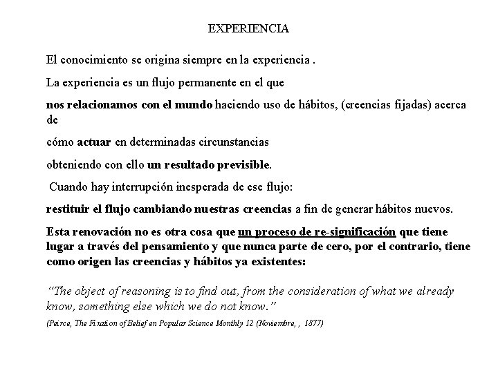 EXPERIENCIA El conocimiento se origina siempre en la experiencia. La experiencia es un flujo